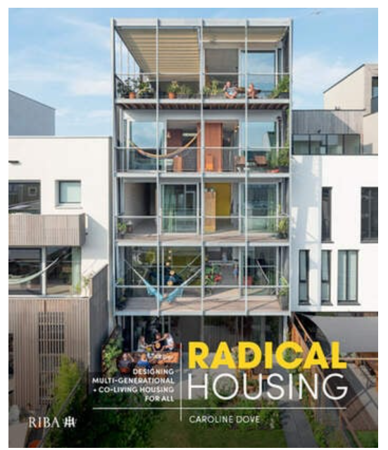 «Radical Housing» Проектирование жилья для нескольких поколений и совместного проживания для всех», автор Кэролайн Дав